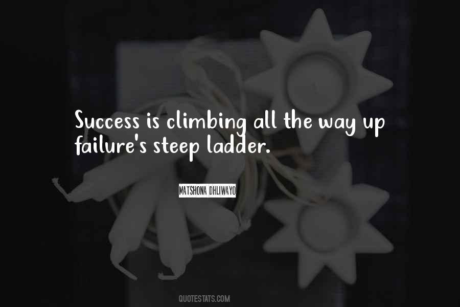 Quotes About Climbing The Ladder Of Success #875827