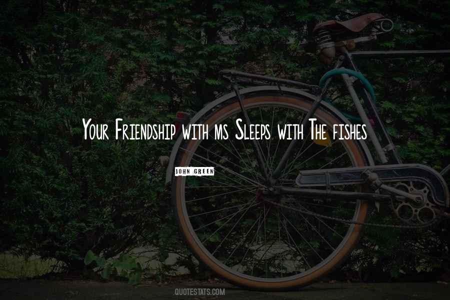 Quotes About Your Friendship #1454999