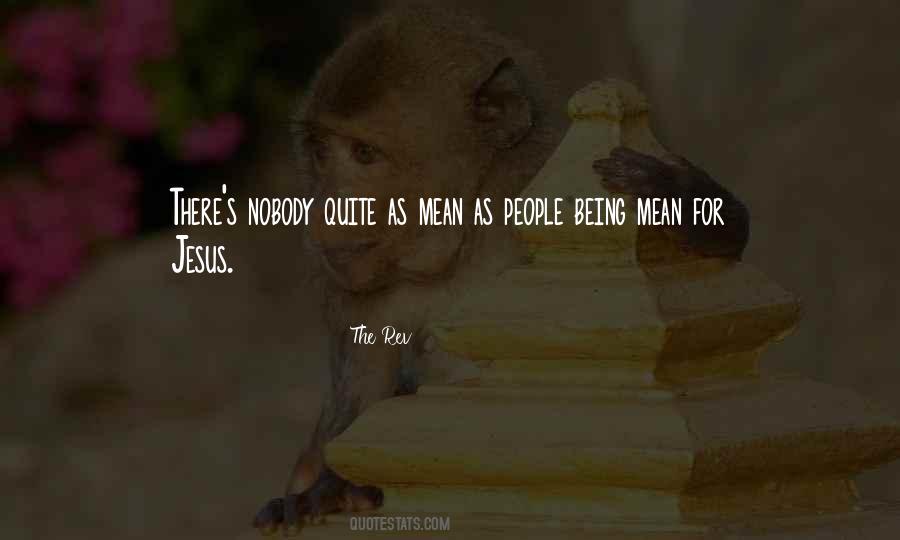 People Being Mean Quotes #150037