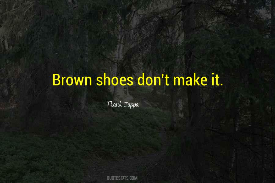 Quotes About Brown Shoes #343145