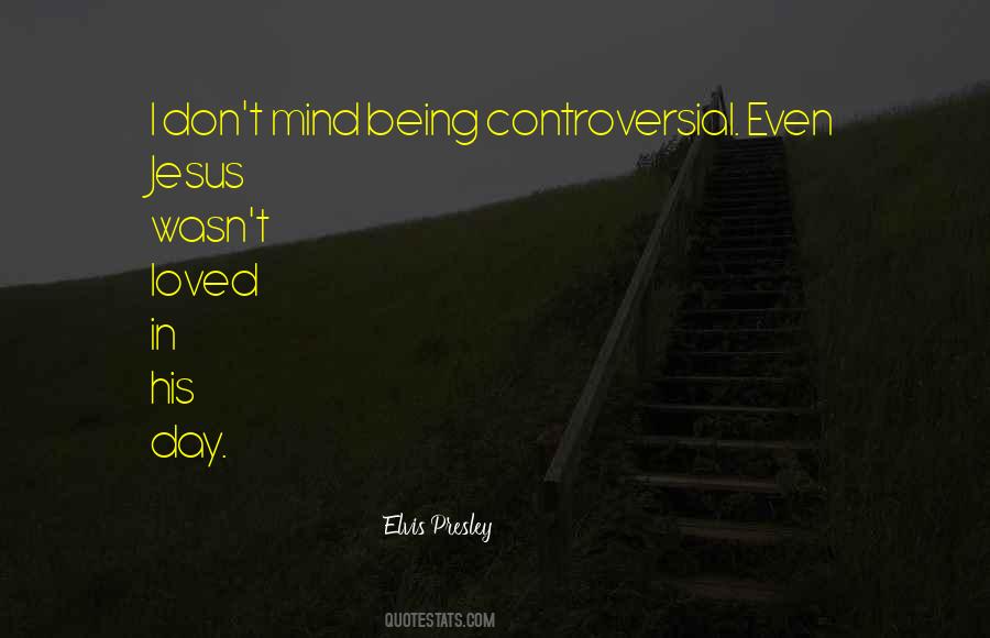 Being Controversial Quotes #488815