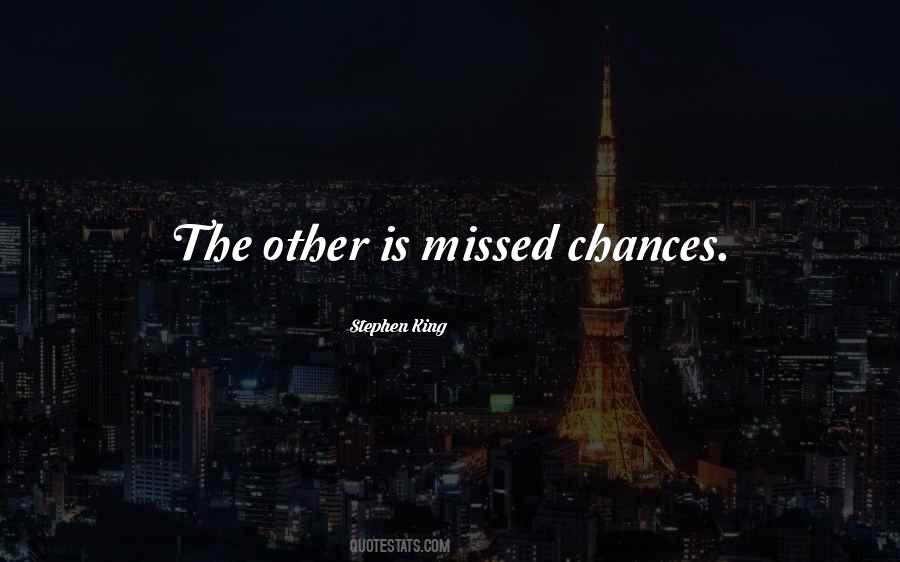 Quotes About Missed Chances #1580865