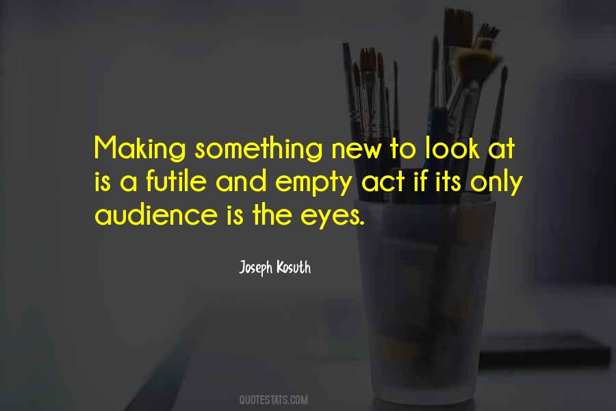 Quotes About Making Something New #1333690