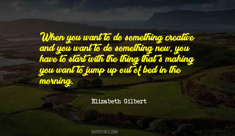 Quotes About Making Something New #1628550