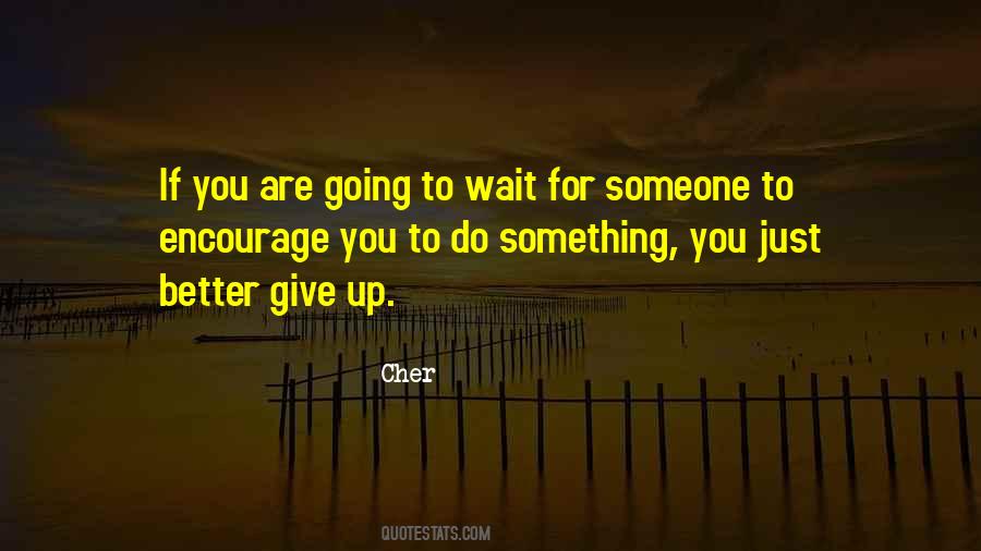 Better To Wait Quotes #347617