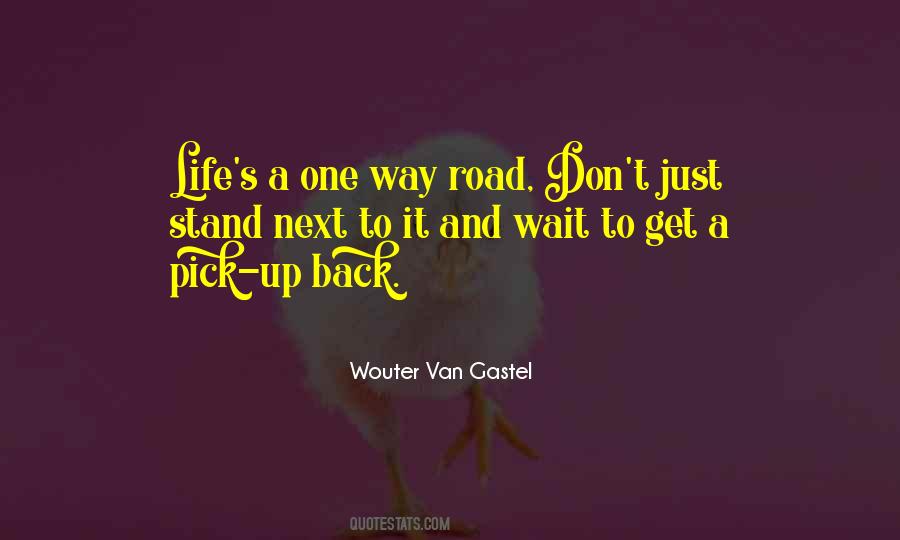 Quotes About One Way Road #1437901