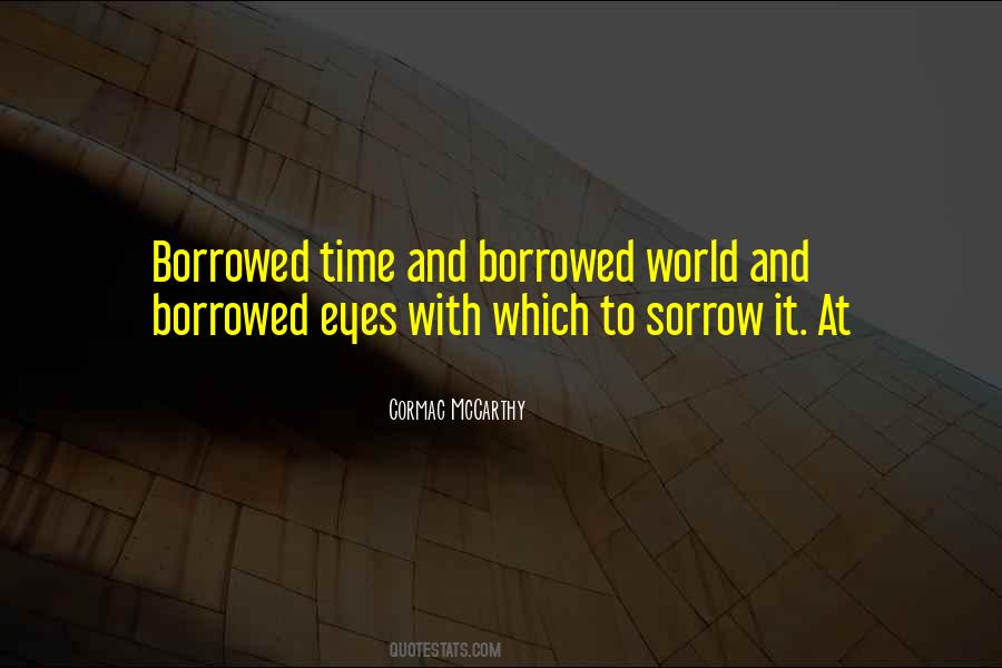 Quotes About Borrowed Time #1095548