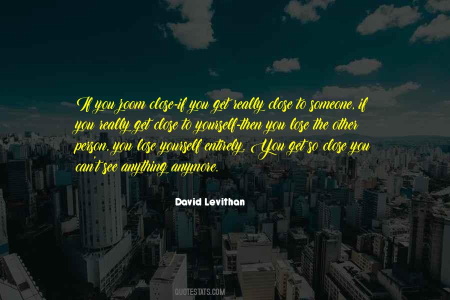 Quotes About Someone Close To You #1128853