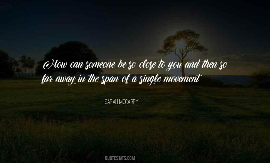 Quotes About Someone Close To You #264104