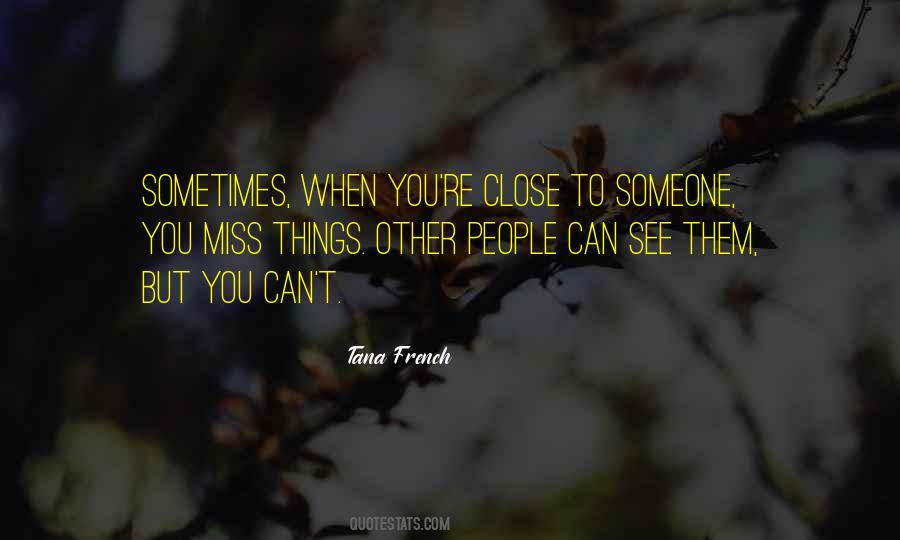Quotes About Someone Close To You #480455