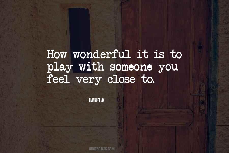Quotes About Someone Close To You #524114