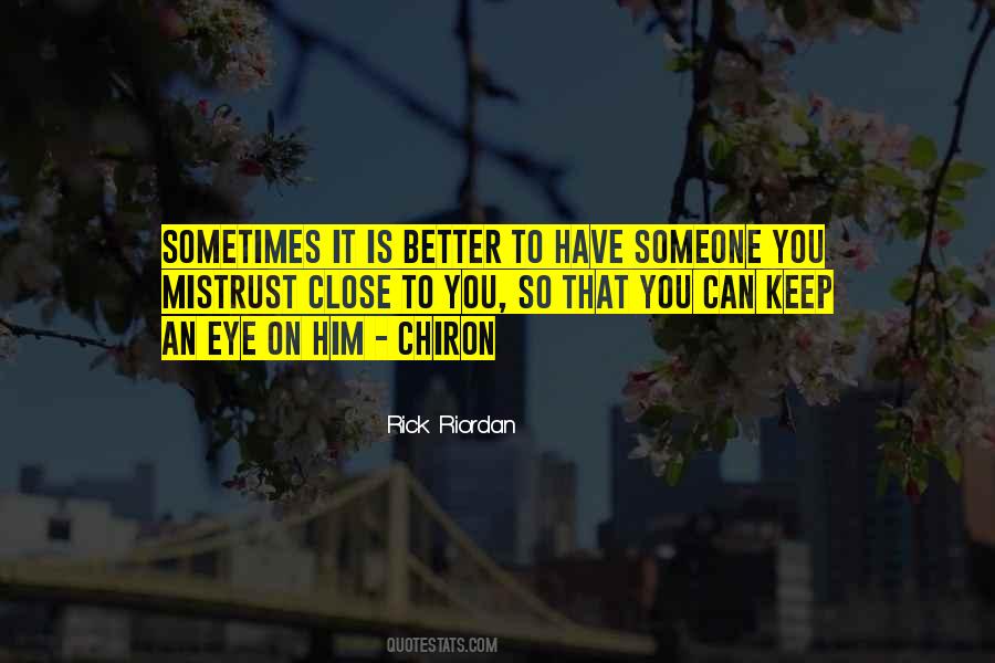 Quotes About Someone Close To You #775943