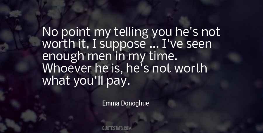 Quotes About Is He Worth It #704678