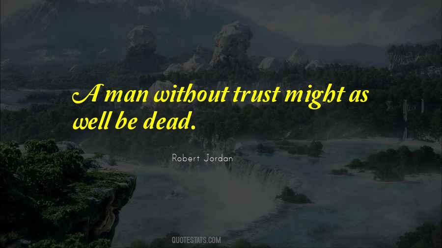 Quotes About Without Trust #1394816