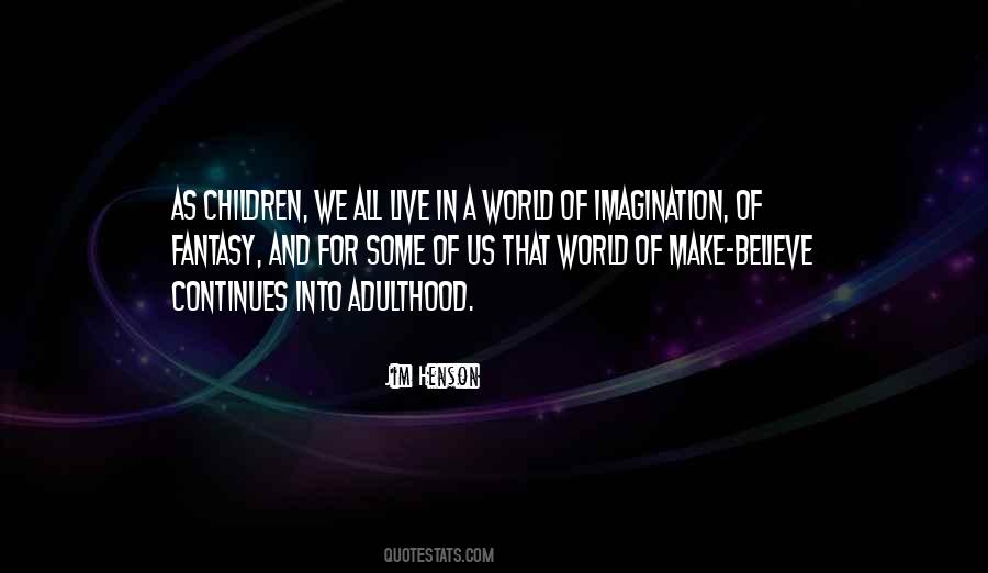 Quotes About Imagination And Fantasy #288610