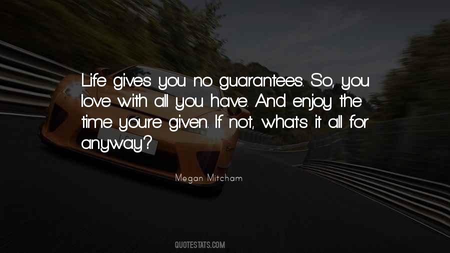 Quotes About Life Has No Guarantees #159614