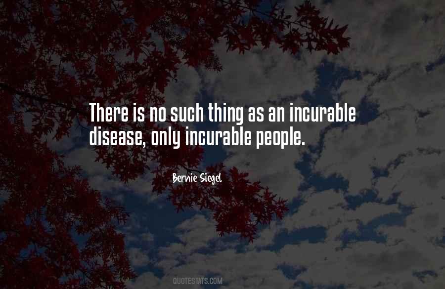 Quotes About Incurable Disease #1244127