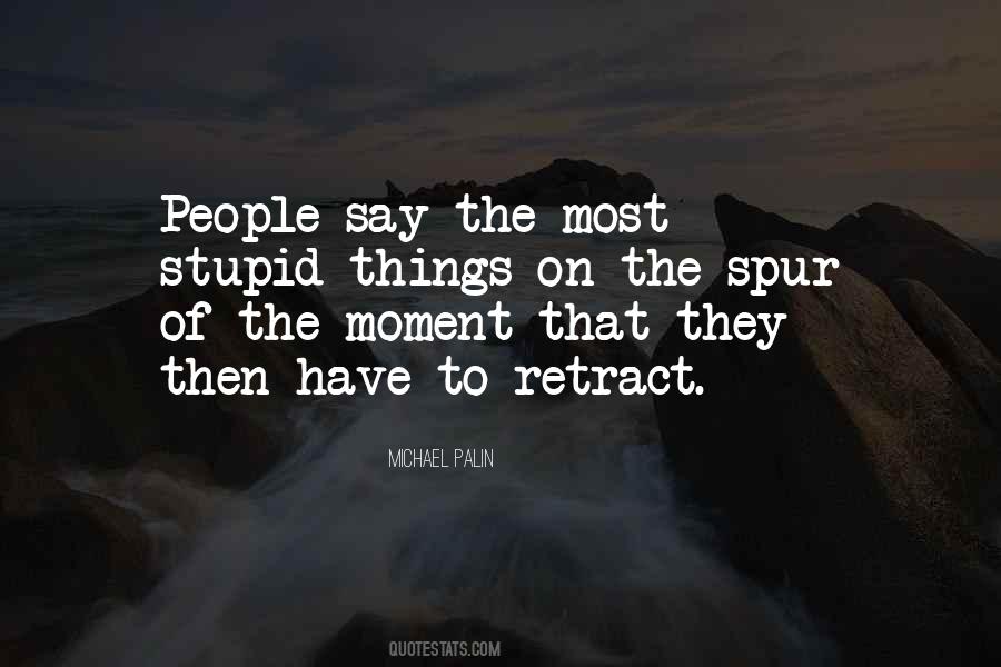 Quotes About Spur Of The Moment #1164947