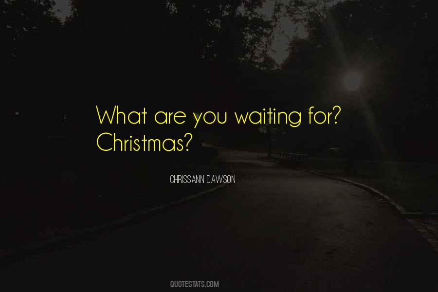Quotes About Waiting For Christmas #1339544