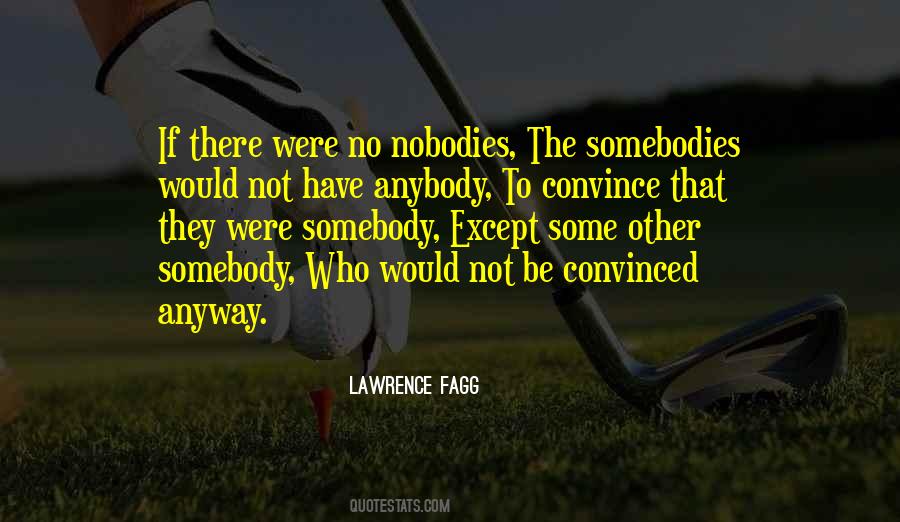 Quotes About Nobodies #808379