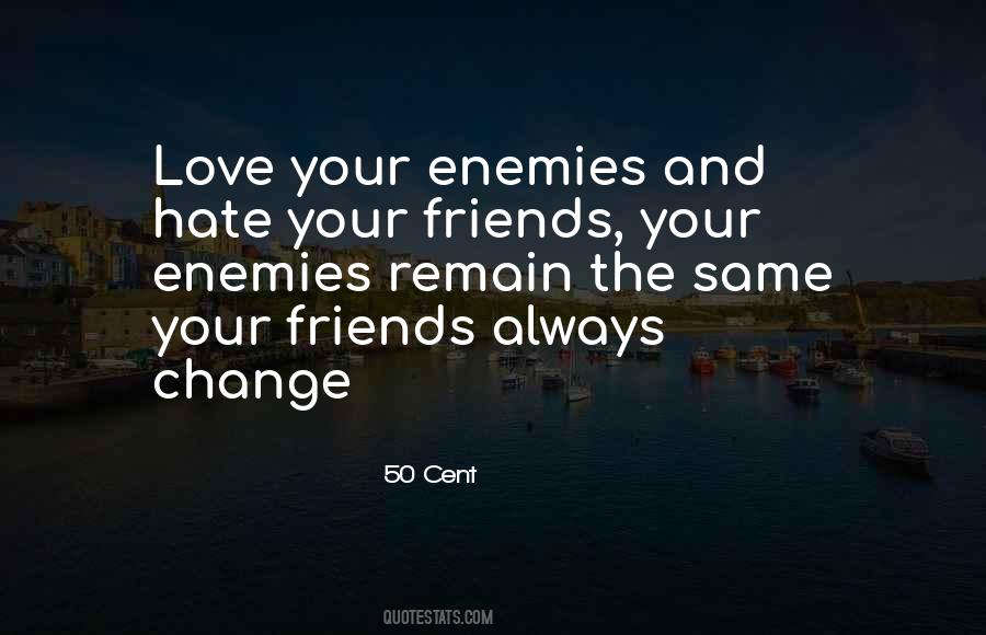Quotes About Friends And Enemies #137608