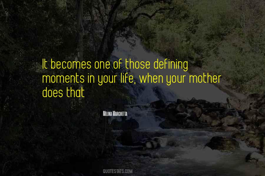 Quotes About Life Defining Moments #793216