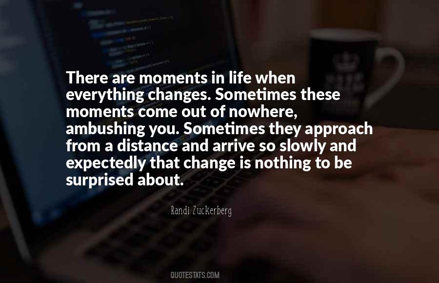 Quotes About Moments That Change Your Life #1280769