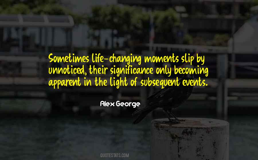 Quotes About Moments That Change Your Life #362486