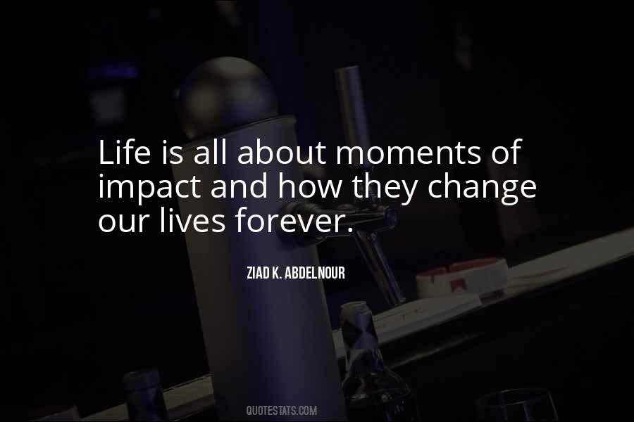 Quotes About Moments That Change Your Life #712395