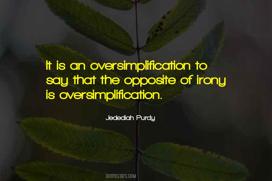 Quotes About Oversimplification #292723