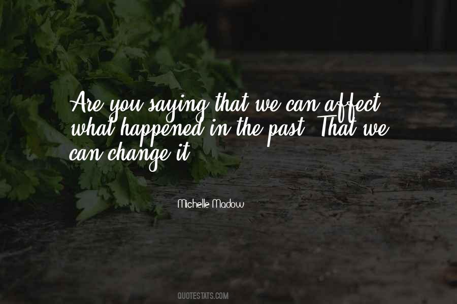 Quotes About You Can't Change The Past #1173912