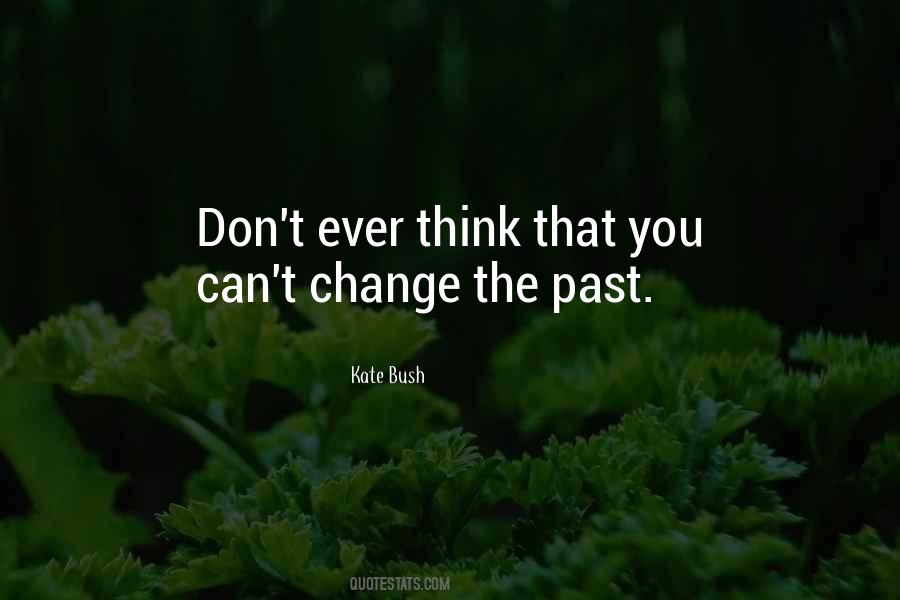 Quotes About You Can't Change The Past #557380