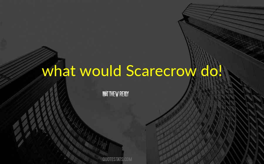 Quotes About Scarecrow #910614