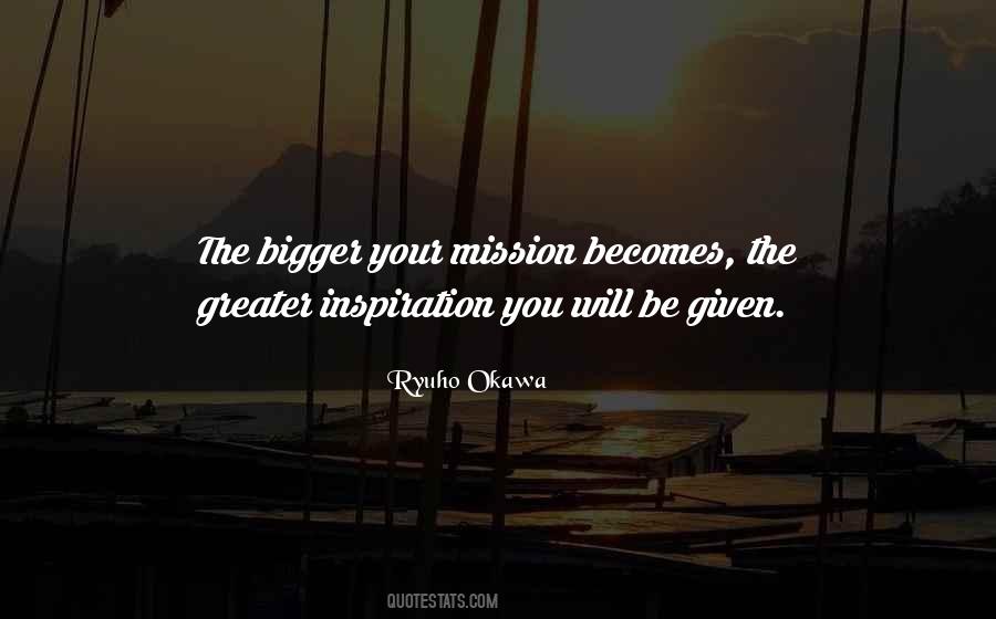 Quotes About Bigger #1829426