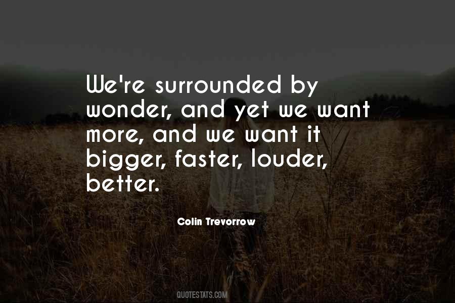 Quotes About Bigger #1834230