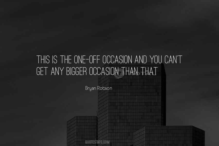 Quotes About Bigger #1855450