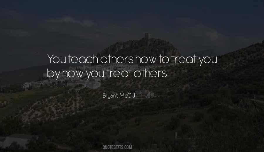 Quotes About How You Treat Others #155609