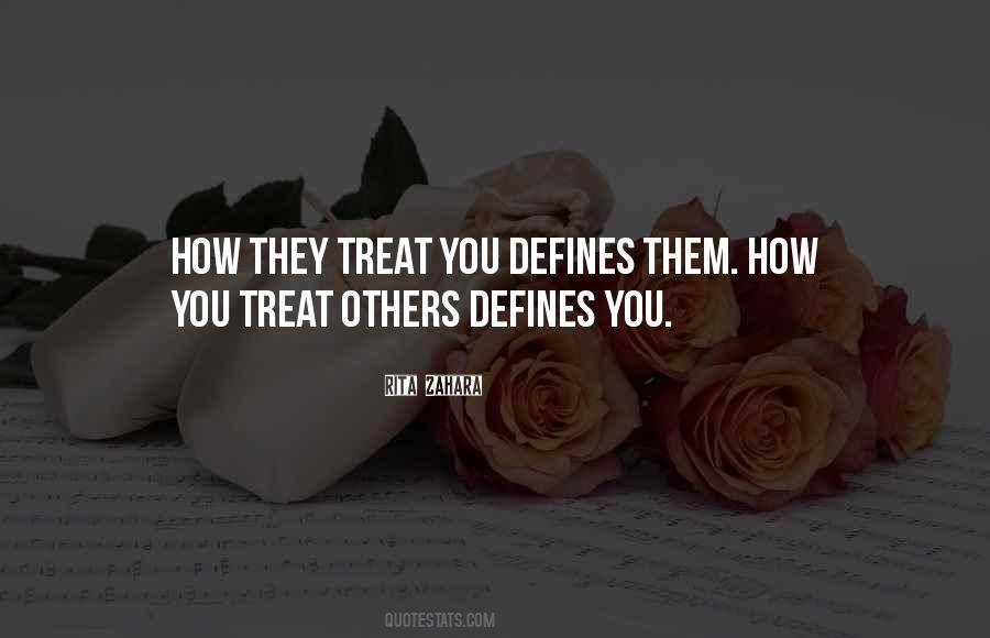 Quotes About How You Treat Others #1829523