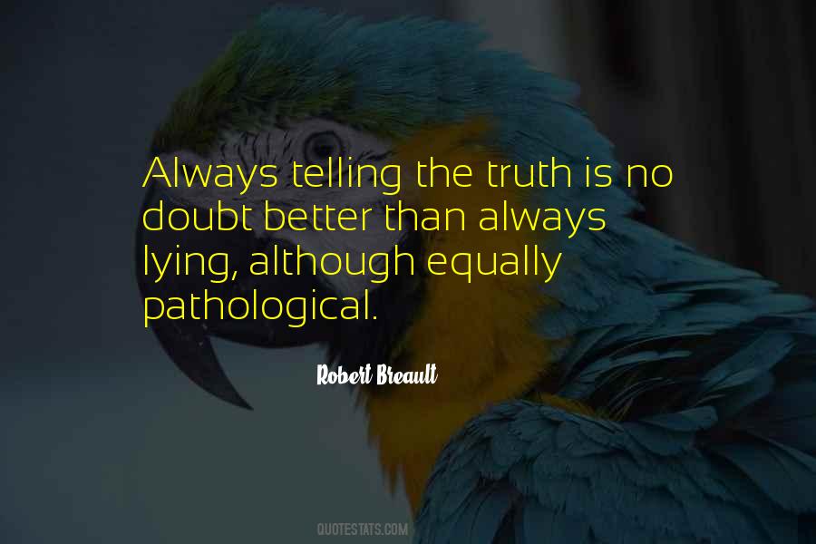 Quotes About Lying And Not Telling The Truth #503925