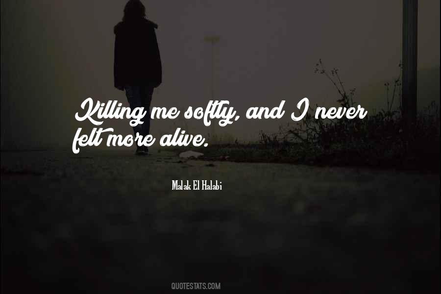 Quotes About Killing Me Softly #414624