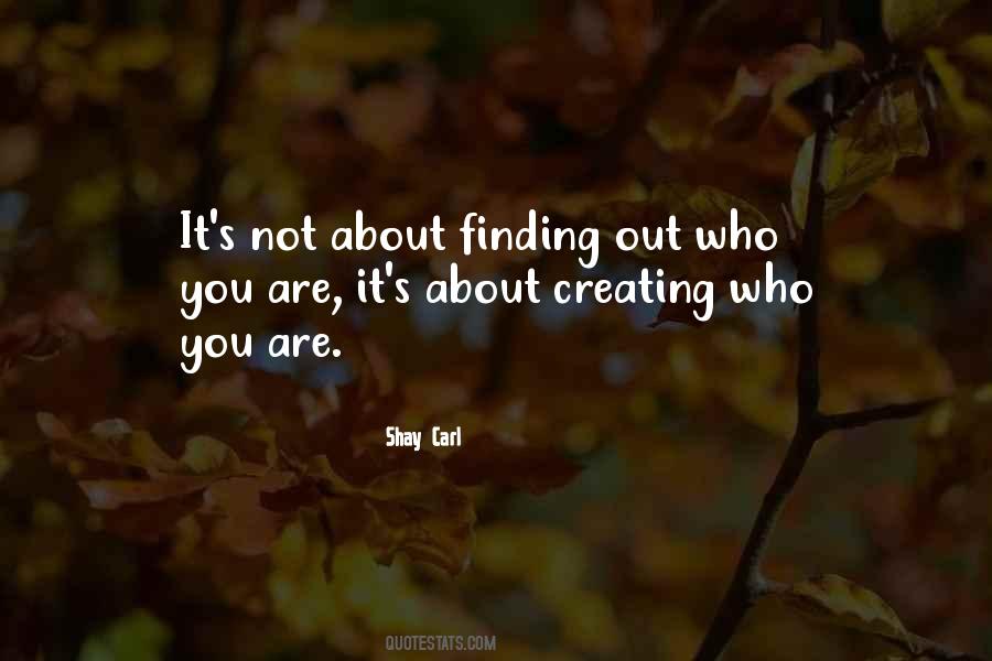 Quotes About Finding Out Who You Are #1297359