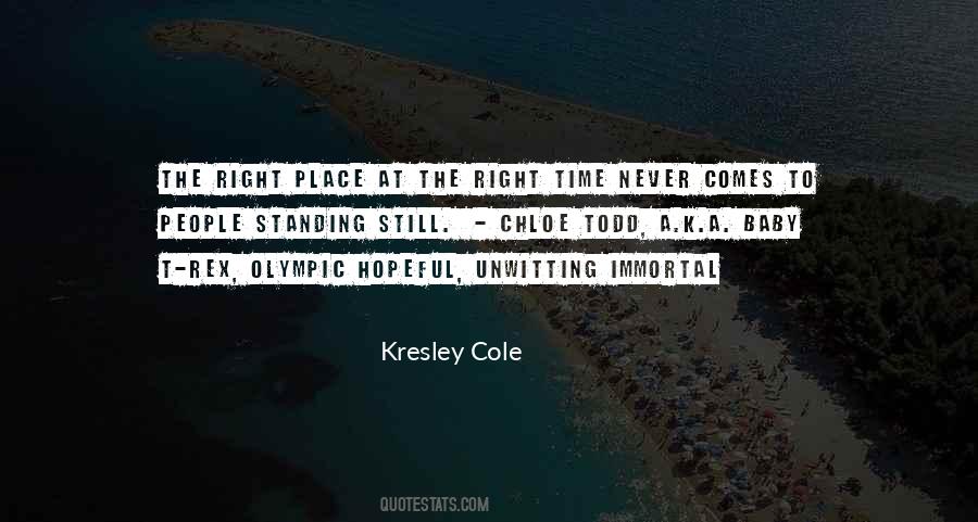 Right Time Right Place Quotes #159094