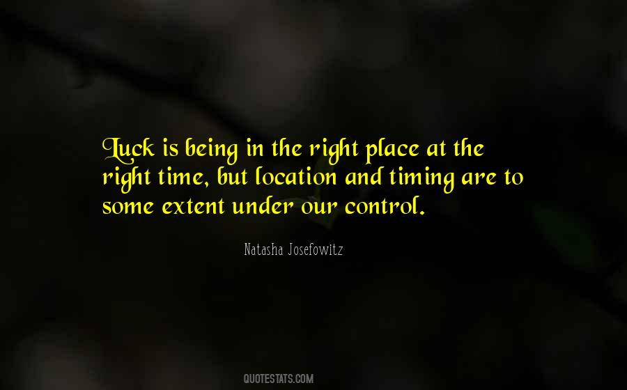 Right Time Right Place Quotes #274185