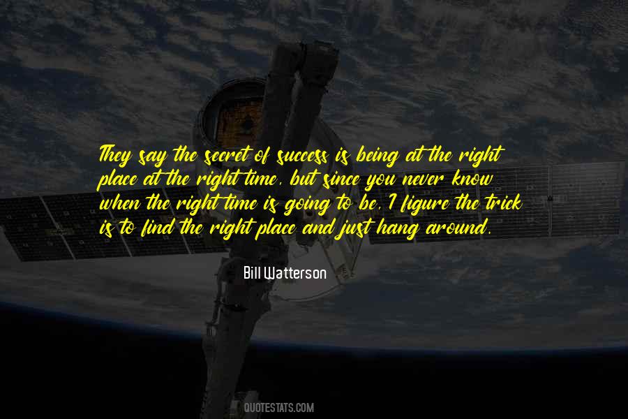 Right Time Right Place Quotes #290581