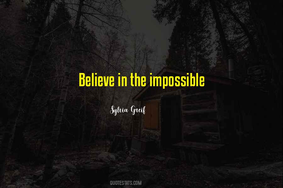 Quotes About Believe In The Impossible #1283066