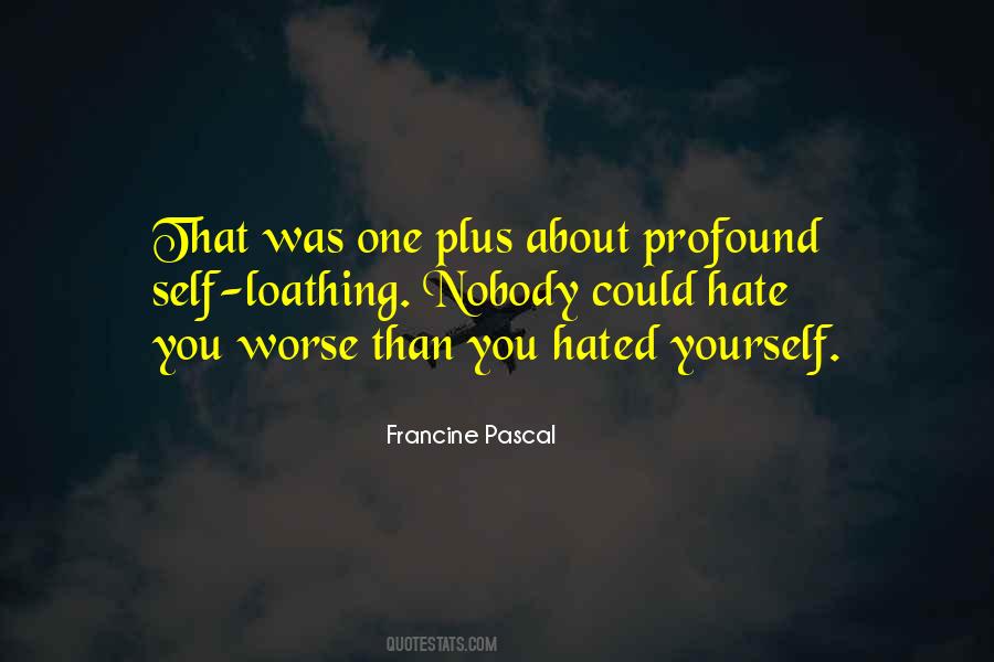 Quotes About Self Loathing #575060