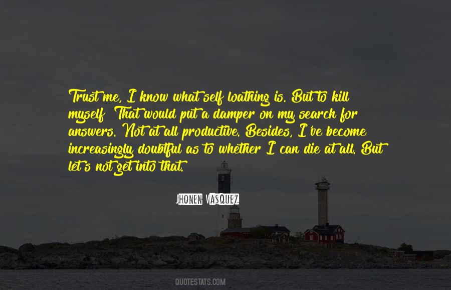 Quotes About Self Loathing #675422
