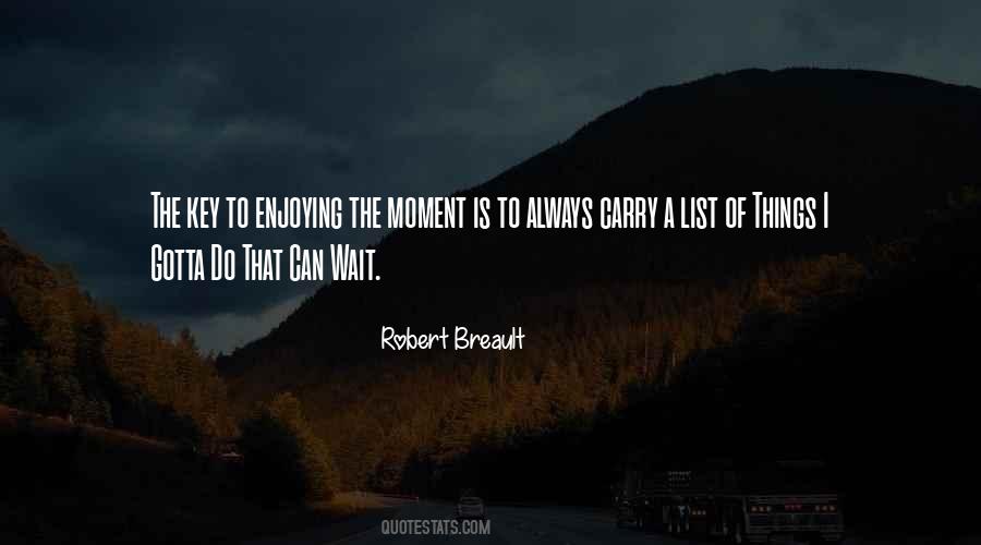 Quotes About Enjoying A Moment #1083545