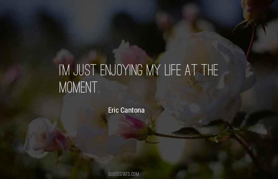 Quotes About Enjoying A Moment #1571133