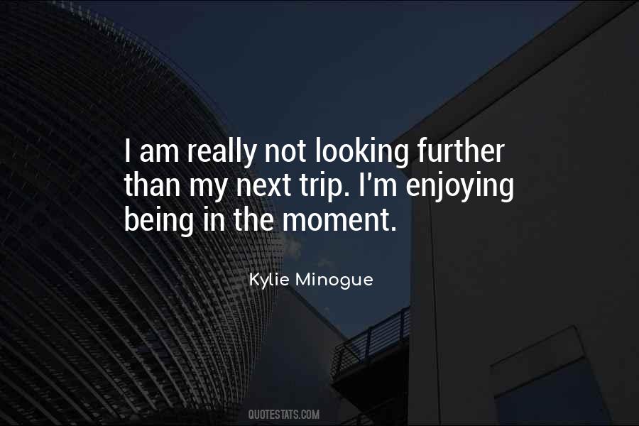 Quotes About Enjoying A Moment #1844225